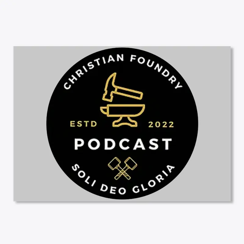 The Chrsistian Foundry Podcast